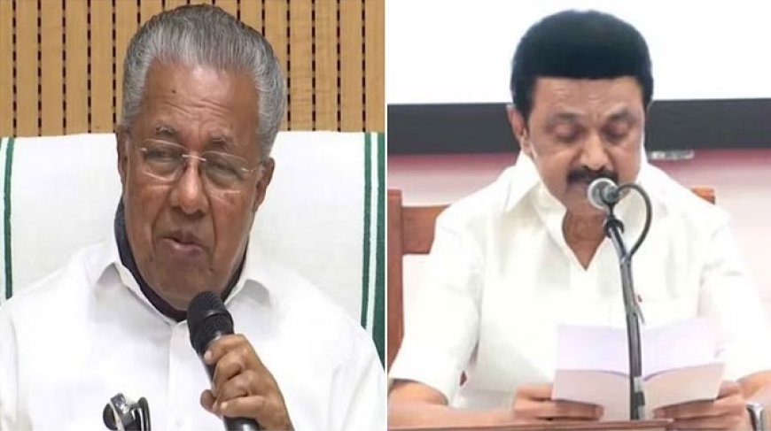 कर्नाटक के बाद केरल की LDF और तमिलनाडु की DMK ने खोला मोर्चा