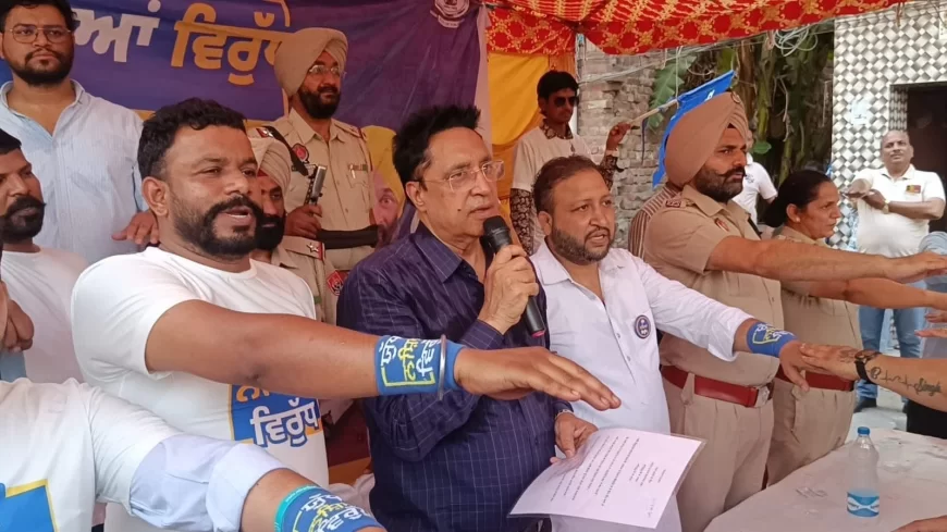 पंजाब सरकार पिछले ढाई साल से पंजाब को नशा मुक्त बनाने की तैयारी कर रही है: जिसके अब सार्थक परिणाम सामने आ रहे हैं: विधायक डॉ. अजय गुप्ता
