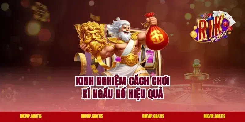 Kinh nghiệm cách chơi xí ngầu nổ hiệu quả