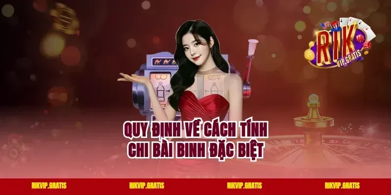 Quy định về cách tính chi bài binh đặc biệt