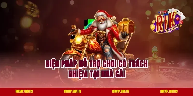Biện pháp hỗ trợ chơi có trách nhiệm tại nhà cái