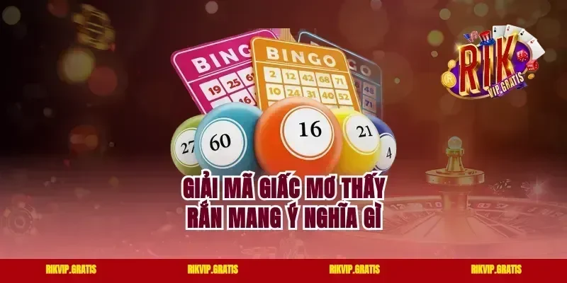 Giải mã giấc mơ thấy rắn mang ý nghĩa gì