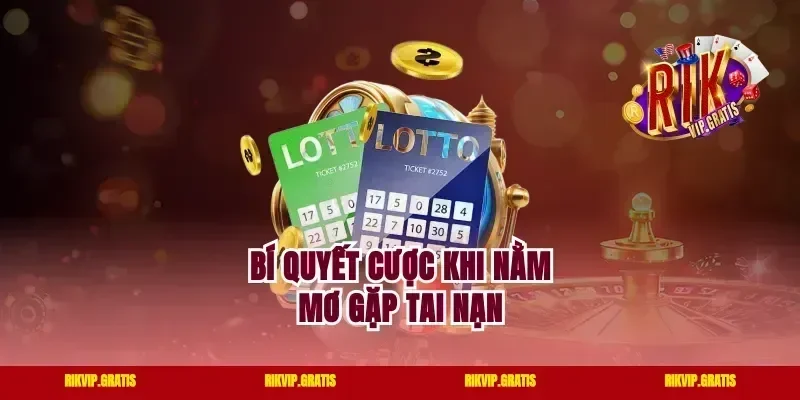 Bí quyết cược khi nằm mơ gặp tai nạn