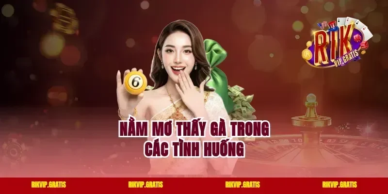 Nằm mơ thấy gà trong các tình huống