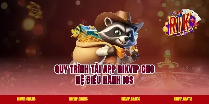 Quy trình tải app rikvip cho hệ điều hành iOS