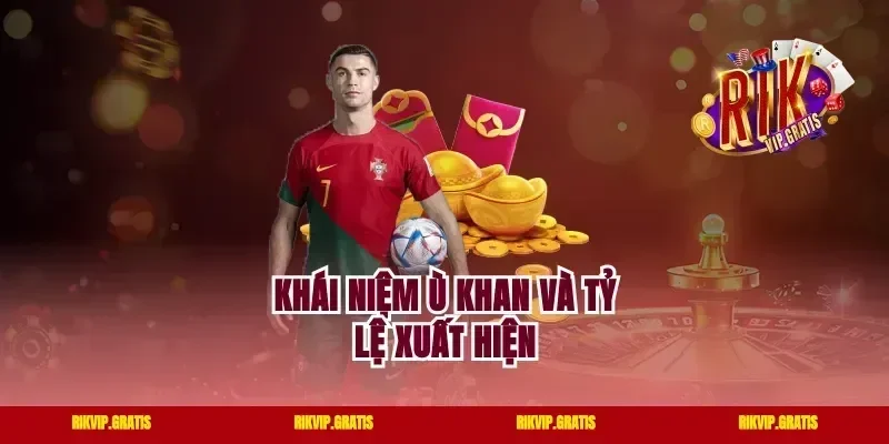 Khái niệm ù khan và tỷ lệ xuất hiện